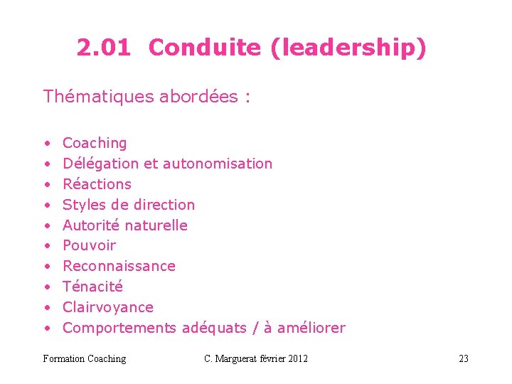 2. 01 Conduite (leadership) Thématiques abordées : • • • Coaching Délégation et autonomisation