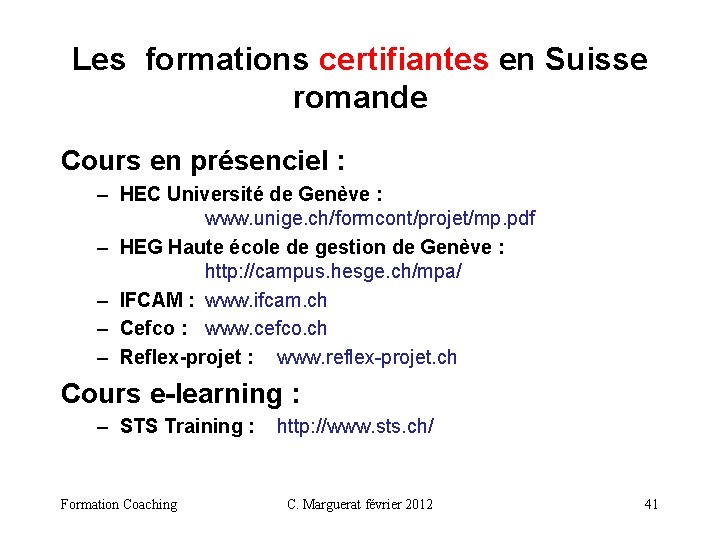 Les formations certifiantes en Suisse romande Cours en présenciel : – HEC Université de