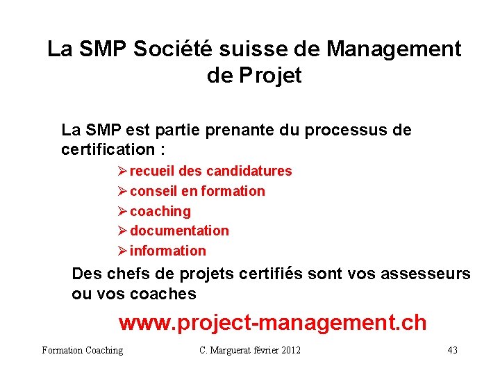 La SMP Société suisse de Management de Projet La SMP est partie prenante du