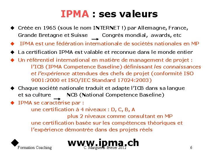 IPMA : ses valeurs u Créée en 1965 (sous le nom INTERNET !) par