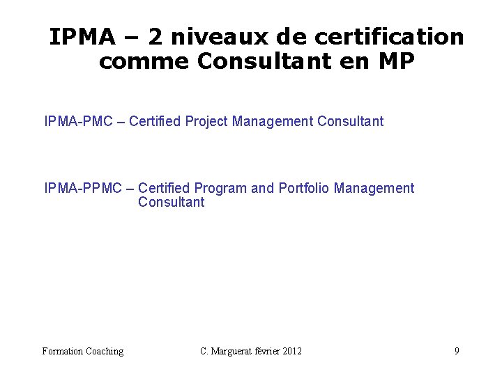 IPMA – 2 niveaux de certification comme Consultant en MP IPMA-PMC – Certified Project