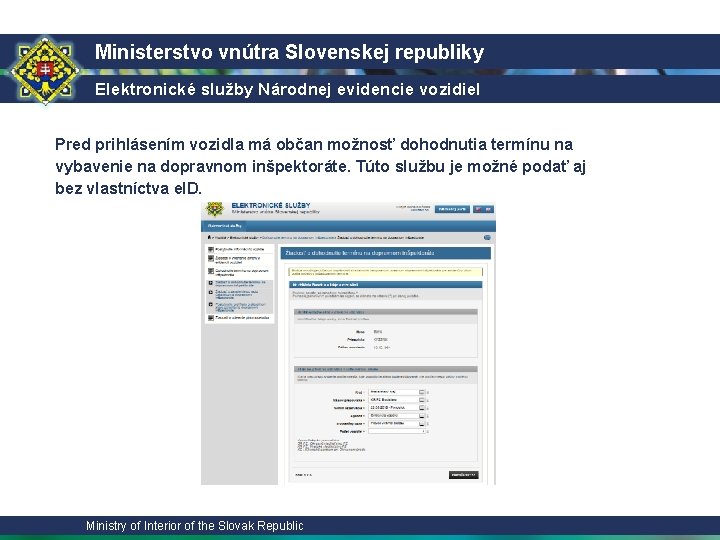 Ministerstvo vnútra Slovenskej republiky Elektronické služby Národnej evidencie vozidiel Pred prihlásením vozidla má občan Ministerstvo vnútra Slovenskej republiky Elektronické služby Národnej evidencie vozidiel Pred prihlásením vozidla má občan