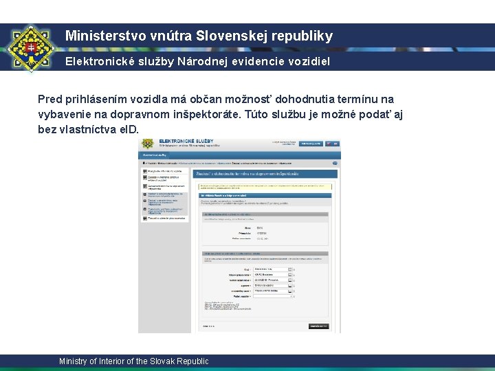 Ministerstvo vnútra Slovenskej republiky Elektronické služby Národnej evidencie vozidiel Pred prihlásením vozidla má občan