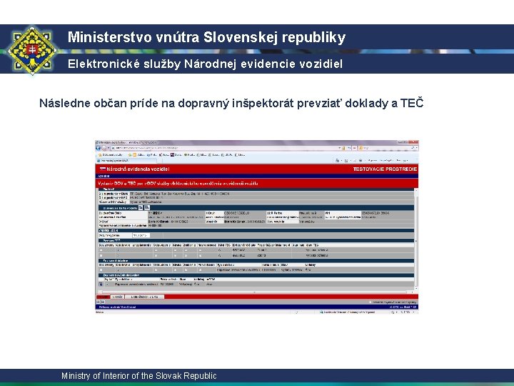 Ministerstvo vnútra Slovenskej republiky Elektronické služby Národnej evidencie vozidiel Následne občan príde na dopravný