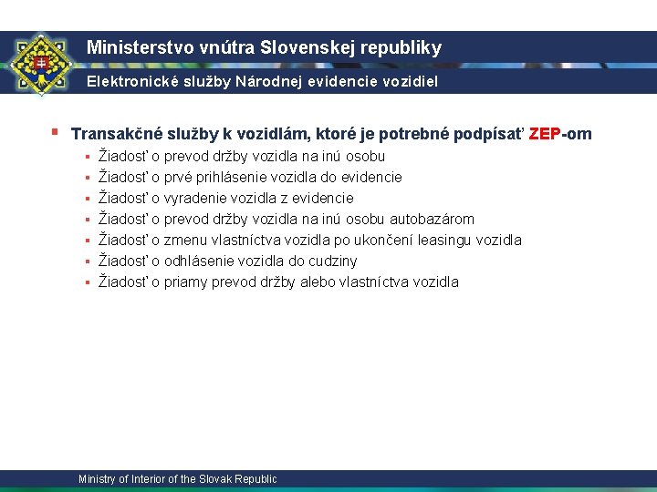 Ministerstvo vnútra Slovenskej republiky Elektronické služby Národnej evidencie vozidiel § Transakčné služby k vozidlám,