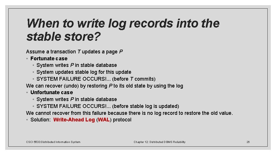 When to write log records into the stable store? Assume a transaction T updates