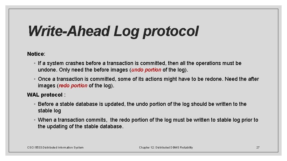 Write-Ahead Log protocol Notice: ◦ If a system crashes before a transaction is committed,