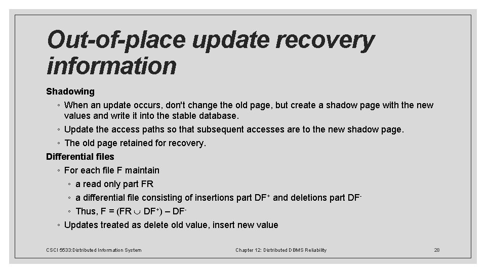 Out-of-place update recovery information Shadowing ◦ When an update occurs, don't change the old