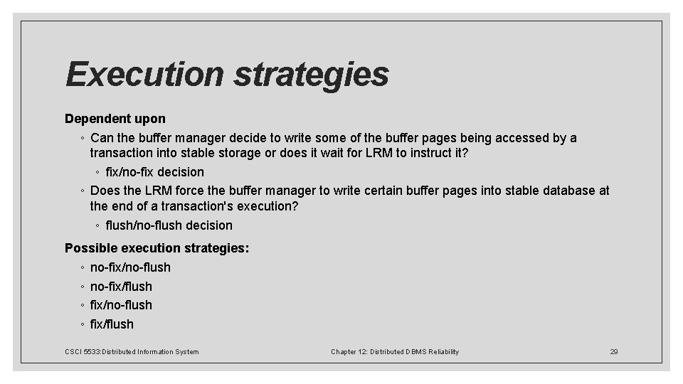 Execution strategies Dependent upon ◦ Can the buffer manager decide to write some of