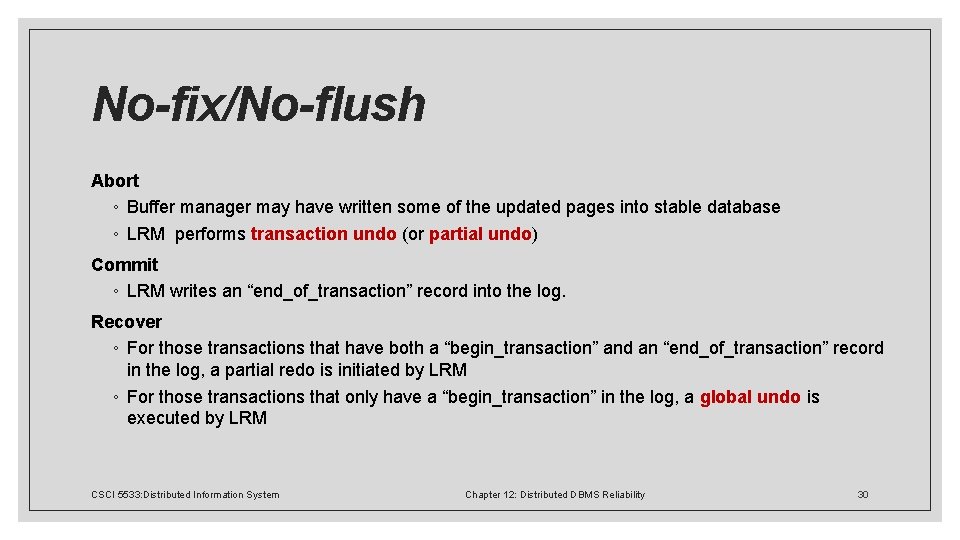 No-fix/No-flush Abort ◦ Buffer manager may have written some of the updated pages into