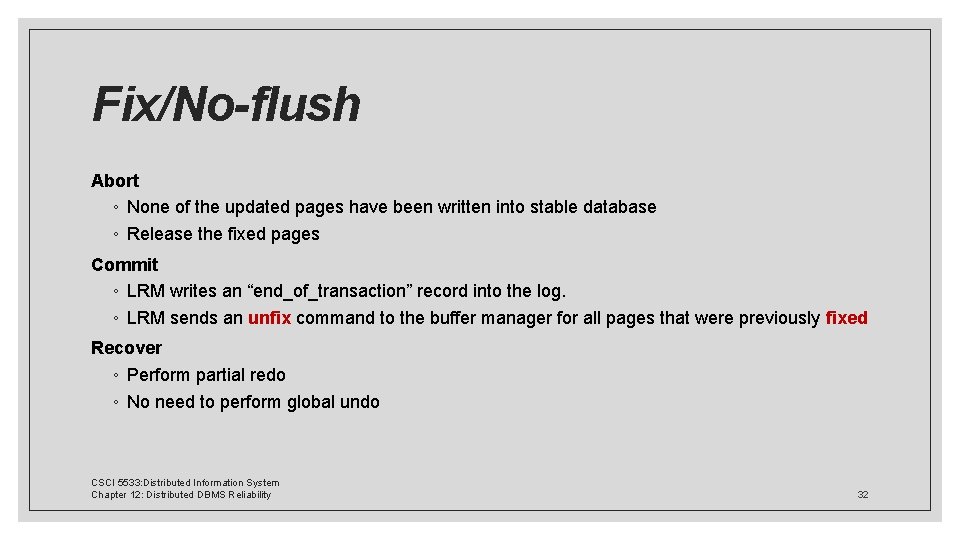 Fix/No-flush Abort ◦ None of the updated pages have been written into stable database