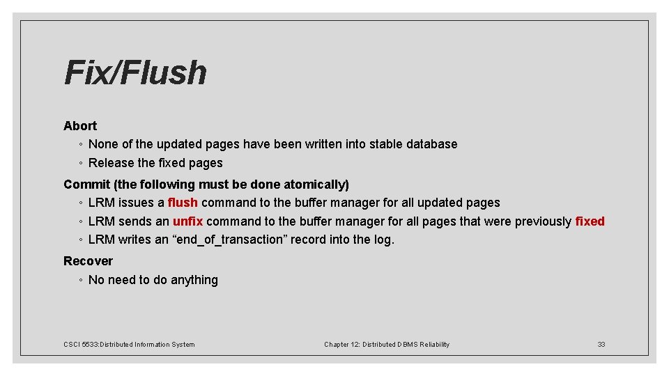 Fix/Flush Abort ◦ None of the updated pages have been written into stable database