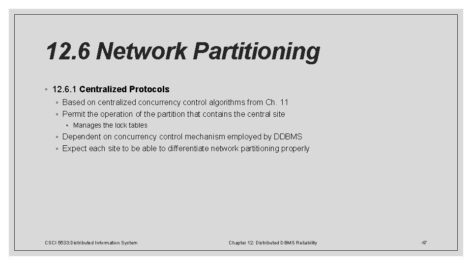 12. 6 Network Partitioning ◦ 12. 6. 1 Centralized Protocols ◦ Based on centralized