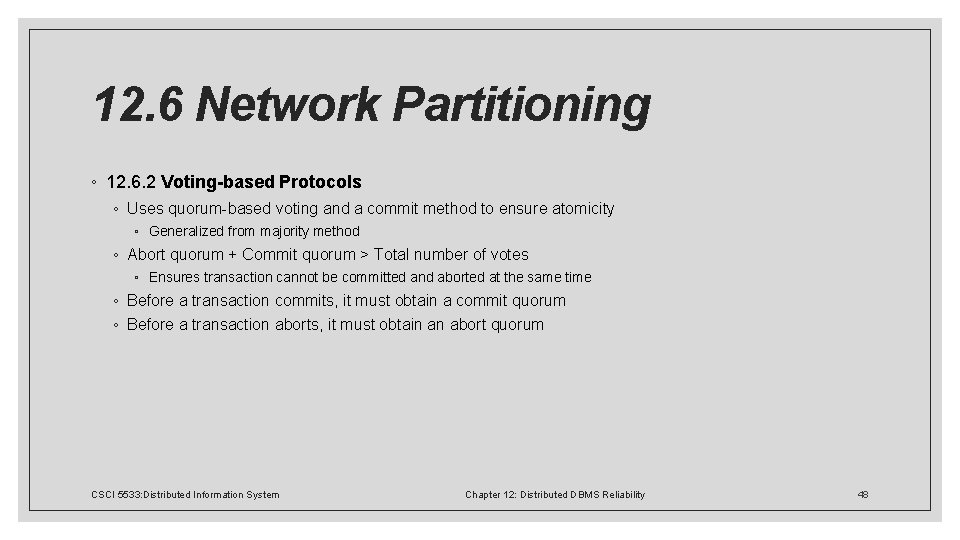 12. 6 Network Partitioning ◦ 12. 6. 2 Voting-based Protocols ◦ Uses quorum-based voting