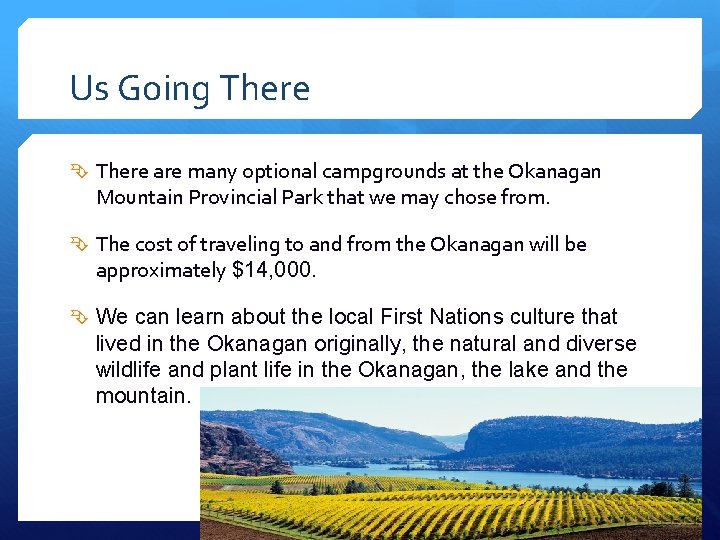 Us Going There are many optional campgrounds at the Okanagan Mountain Provincial Park that