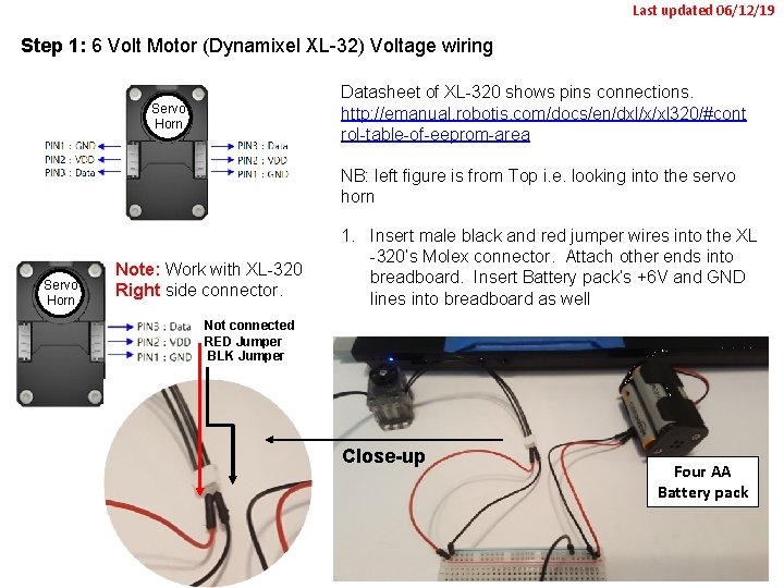 Last updated 06/12/19 Step 1: 6 Volt Motor (Dynamixel XL-32) Voltage wiring Datasheet of