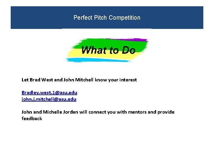 Perfect Pitch Competition Let Brad West and John Mitchell know your interest Bradley. west.