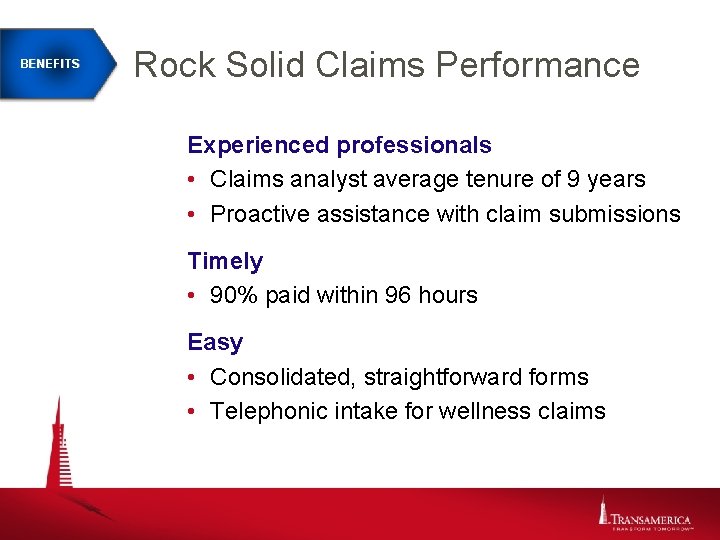 BENEFITS Rock Solid Claims Performance Experienced professionals • Claims analyst average tenure of 9