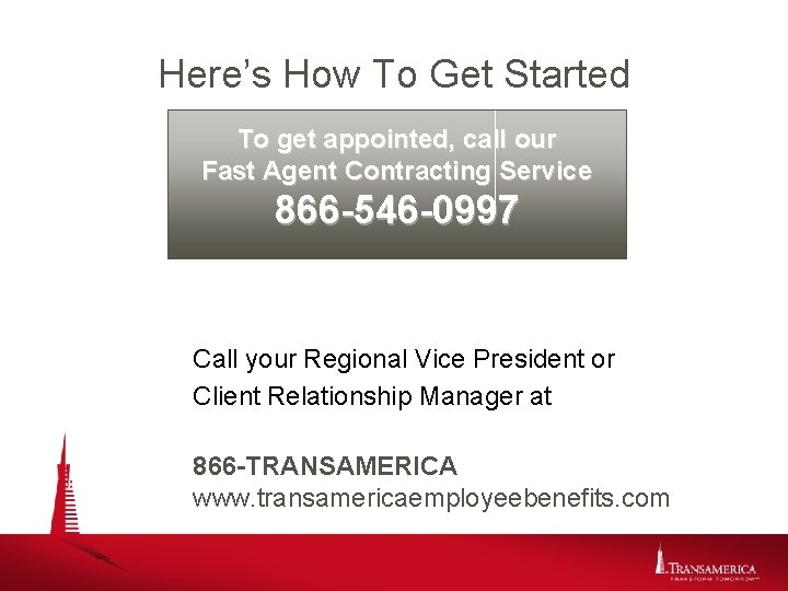 Here’s How To Get Started To get appointed, call our Fast Agent Contracting Service