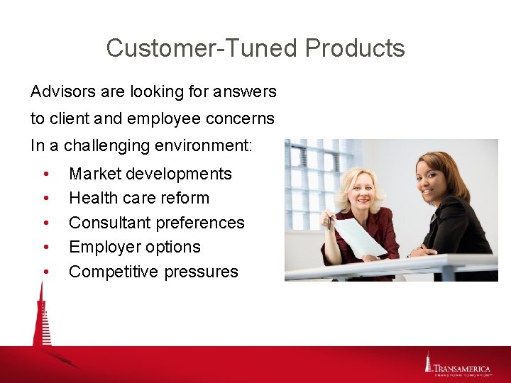Customer-Tuned Products Advisors are looking for answers to client and employee concerns In a