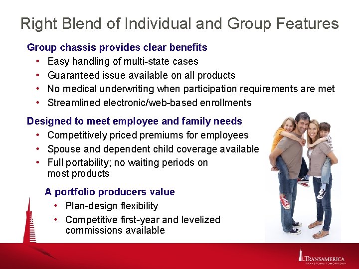 Right Blend of Individual and Group Features Group chassis provides clear benefits • Easy