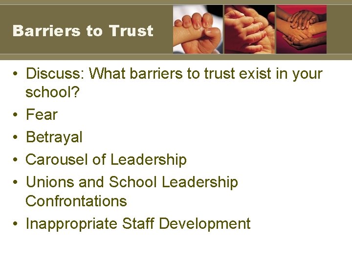 Barriers to Trust • Discuss: What barriers to trust exist in your school? •