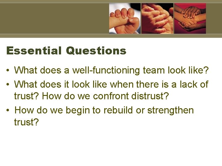 Essential Questions • What does a well-functioning team look like? • What does it