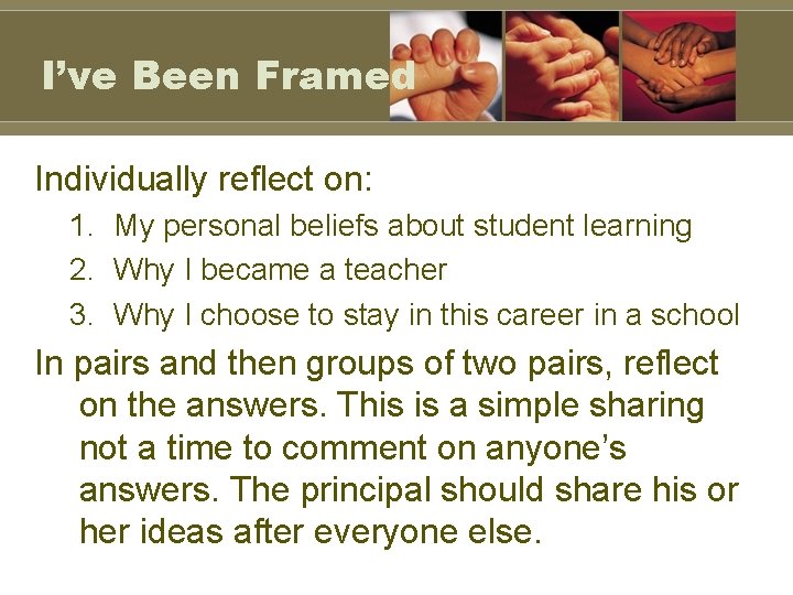 I’ve Been Framed Individually reflect on: 1. My personal beliefs about student learning 2.