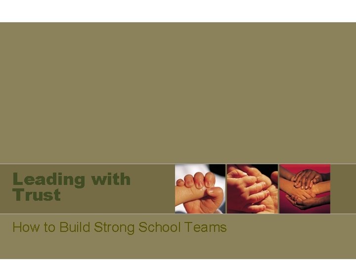 Leading with Trust How to Build Strong School Teams 