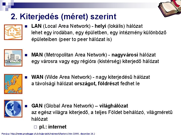 Bóta Laca 2. Kiterjedés (méret) szerint n LAN (Local Area Network) - helyi (lokális)