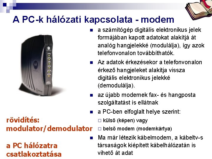 Bóta Laca A PC-k hálózati kapcsolata - modem n a számítógép digitális elektronikus jelek