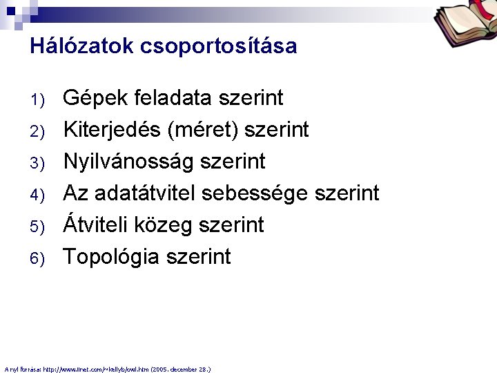 Bóta Laca Hálózatok csoportosítása 1) 2) 3) 4) 5) 6) Gépek feladata szerint Kiterjedés