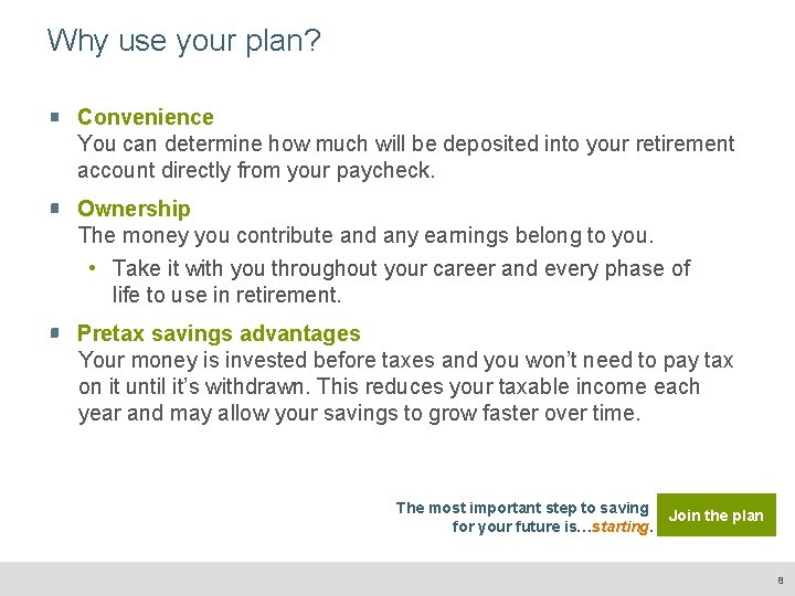 Why use your plan? Convenience You can determine how much will be deposited into