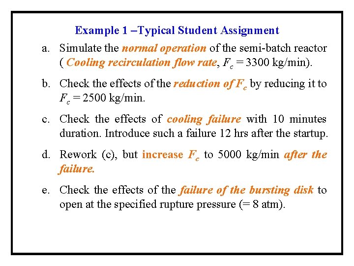 Example 1 –Typical Student Assignment a. Simulate the normal operation of the semi-batch reactor
