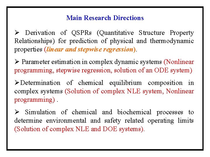 Main Research Directions Ø Derivation of QSPRs (Quantitative Structure Property Relationships) for prediction of