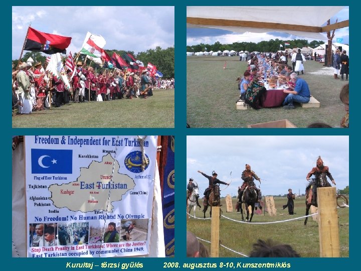 Kurultaj – törzsi gyűlés 2008. augusztus 8 -10, Kunszentmiklós Kurultaj – törzsi gyűlés 2008. augusztus 8 -10, Kunszentmiklós