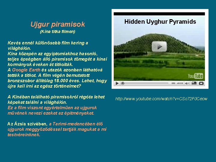 Ujgur piramisok Hidden Uyghur Pyramids (Kína titka filmen) Kevés ennél különösebb film kering a Ujgur piramisok Hidden Uyghur Pyramids (Kína titka filmen) Kevés ennél különösebb film kering a