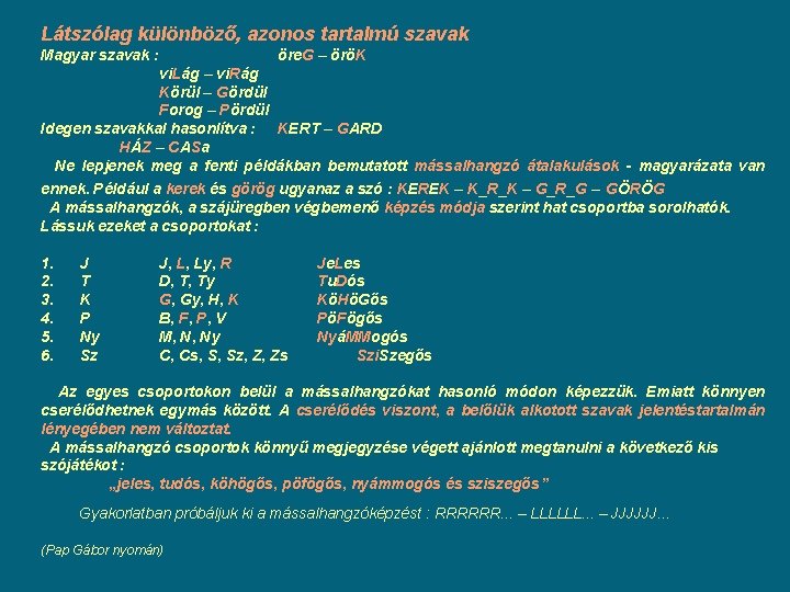 Látszólag különböző, azonos tartalmú szavak Magyar szavak : öre. G – öröK vi. Lág Látszólag különböző, azonos tartalmú szavak Magyar szavak : öre. G – öröK vi. Lág
