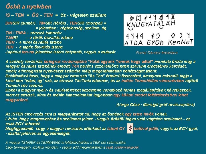 Őshit a nyelvben IS – TEN = ŐS – TEN = ős - végtelen Őshit a nyelvben IS – TEN = ŐS – TEN = ős - végtelen