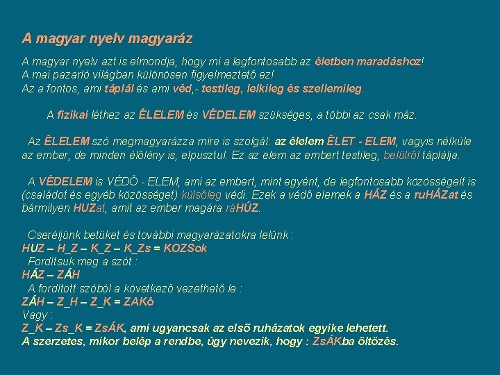 A magyar nyelv magyaráz A magyar nyelv azt is elmondja, hogy mi a legfontosabb A magyar nyelv magyaráz A magyar nyelv azt is elmondja, hogy mi a legfontosabb
