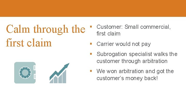 Calm through the first claim § Customer: Small commercial, first claim § Carrier would