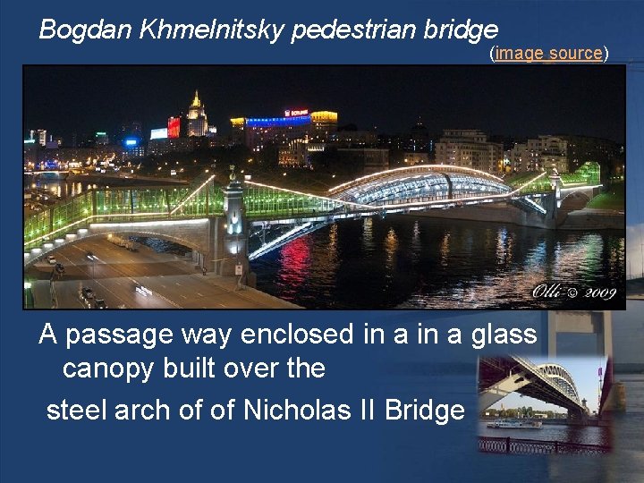 Bogdan Khmelnitsky pedestrian bridge (image source) A passage way enclosed in a glass canopy