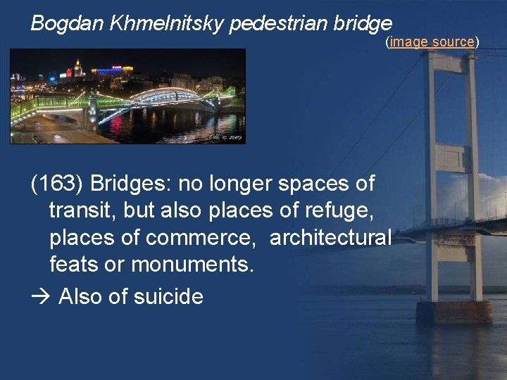 Bogdan Khmelnitsky pedestrian bridge (image source) (163) Bridges: no longer spaces of transit, but