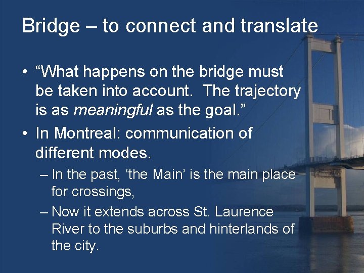 Bridge – to connect and translate • “What happens on the bridge must be