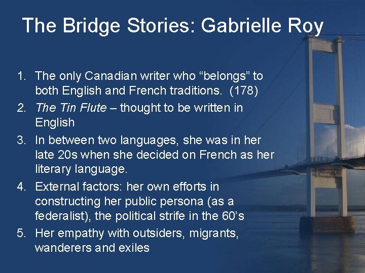 The Bridge Stories: Gabrielle Roy 1. The only Canadian writer who “belongs” to both
