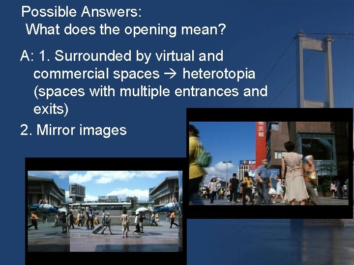 Possible Answers: What does the opening mean? A: 1. Surrounded by virtual and commercial