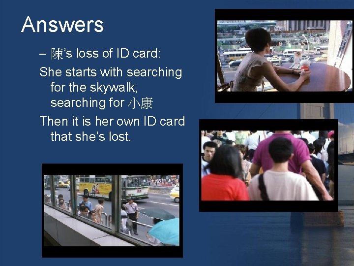 Answers – 陳’s loss of ID card: She starts with searching for the skywalk,