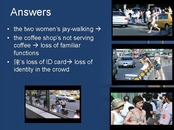 Answers • the two women’s jay-walking • the coffee shop’s not serving coffee loss