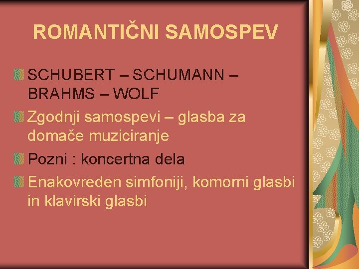 ROMANTIČNI SAMOSPEV SCHUBERT – SCHUMANN – BRAHMS – WOLF Zgodnji samospevi – glasba za