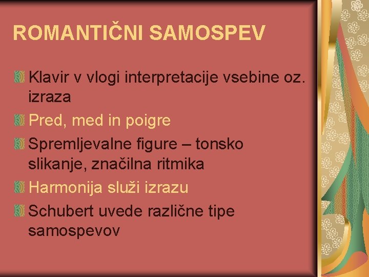 ROMANTIČNI SAMOSPEV Klavir v vlogi interpretacije vsebine oz. izraza Pred, med in poigre Spremljevalne